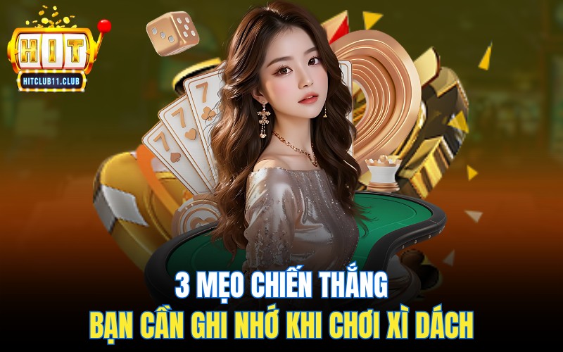 3 mẹo chiến thắng bạn cần ghi nhớ khi chơi Xì Dách