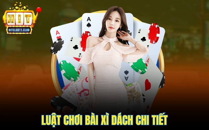 Luật chơi bài xì dách chi tiết