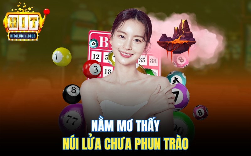 Nằm mơ thấy núi lửa chưa phun trào