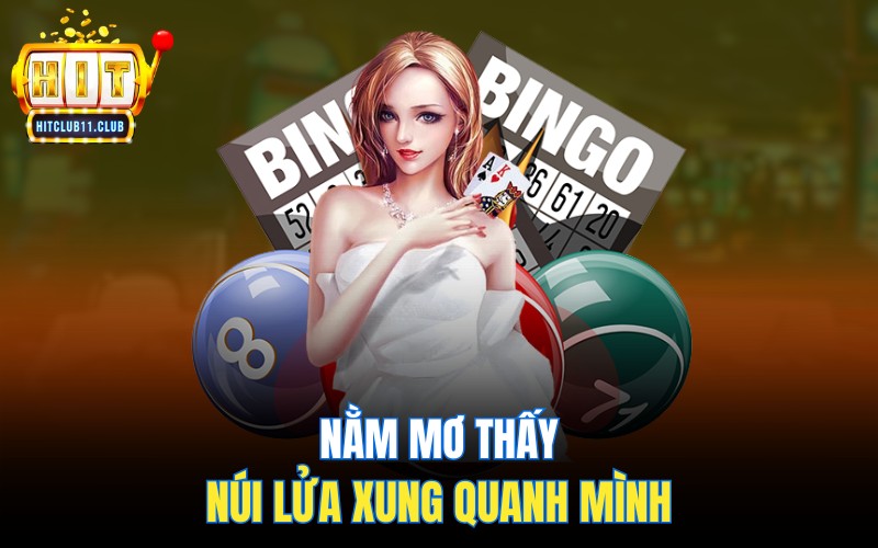 Nằm mơ thấy núi lửa xung quanh mình