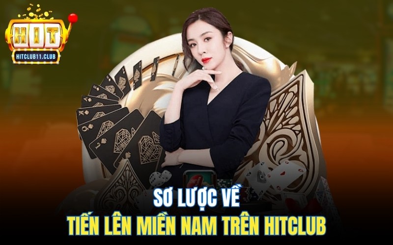 Luật Chơi Tiến Lên Miền Nam | Hướng Dẫn Chi Tiết Cho Người Mới 2 Sơ lược về luật chơi tiến lên miền Nam trên HitClub